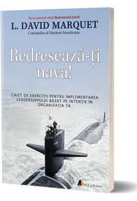 Copertă produs Redresează-ţi nava! Caiet de exerciţii pentru implementarea leadershipului bazat pe intenţie &icirc;n organizaţia ta