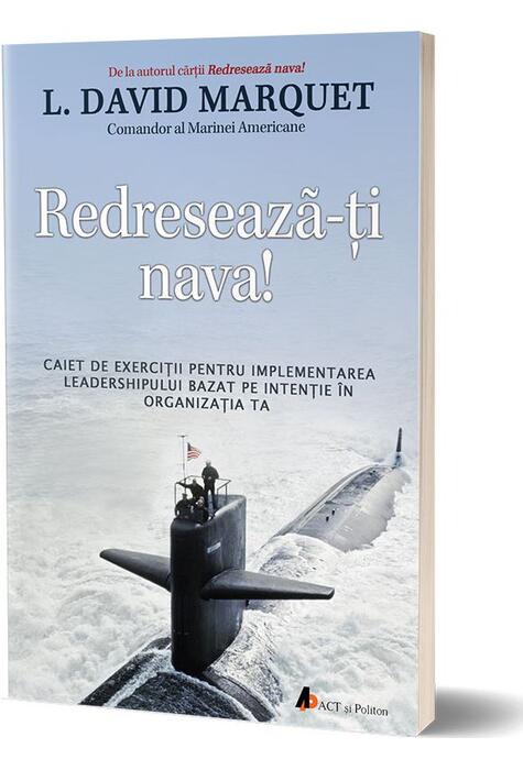 Copertă produs Redresează-ţi nava! Caiet de exerciţii pentru implementarea leadershipului bazat pe intenţie &icirc;n organizaţia ta