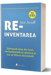 Copertă produs Reinventarea. Salvează ziua de luni, revitalizează-ți munca și nu te bloca niciodată