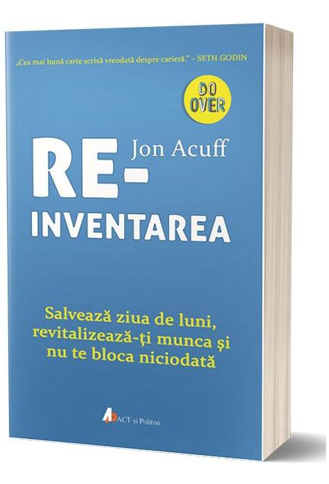 Copertă produs Reinventarea. Salvează ziua de luni, revitalizează-ți munca și nu te bloca niciodată