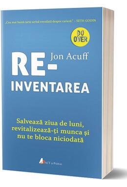 Copertă produs Reinventarea. Salvează ziua de luni, revitalizează-ți munca și nu te bloca niciodată