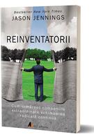 Reinventatorii. Cum urmăresc companiile extraordinare schimbarea radicală continuă