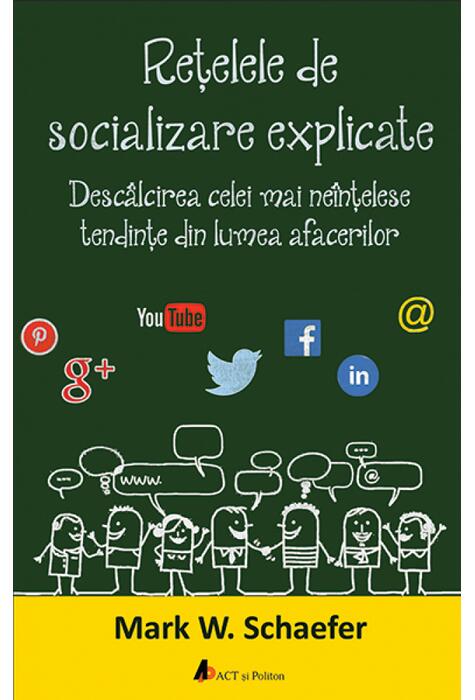 Copertă produs Rețelele de socializare explicate. Desc&acirc;lcirea celei mai ne&icirc;nțelese tendințe din lumea afacerilor