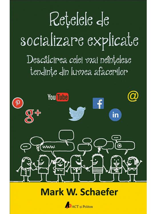 Copertă produs Rețelele de socializare explicate. Desc&acirc;lcirea celei mai ne&icirc;nțelese tendințe din lumea afacerilor - gallery big 1