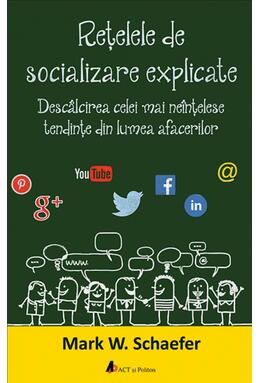 Copertă produs Rețelele de socializare explicate. Desc&acirc;lcirea celei mai ne&icirc;nțelese tendințe din lumea afacerilor