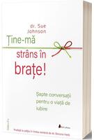 Ține-mă str&acirc;ns &icirc;n brațe