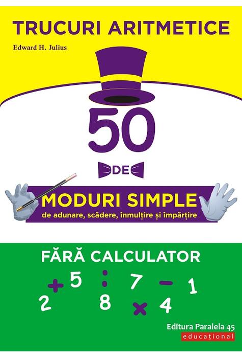 Copertă produs Trucuri aritmetice: 50 de moduri simple de adunare, scădere, înmulţire şi împărţire fără calculator