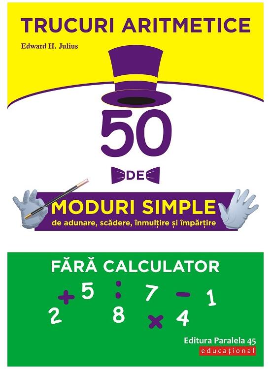 Copertă produs Trucuri aritmetice: 50 de moduri simple de adunare, scădere, înmulţire şi împărţire fără calculator - gallery big 1