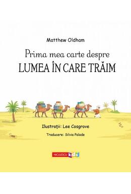 Copertă produs Prima mea carte despre LUMEA &Icirc;N CARE TRĂIM