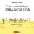 Copertă produs Prima mea carte despre LUMEA ÎN CARE TRĂIM - gallery small 
