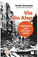 Vin din Alep. Itinerariul unui refugiat sirian