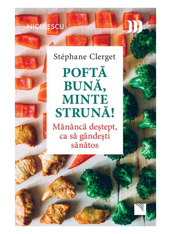 Copertă produs Poftă bună, minte strună! Măn&acirc;ncă deştept, ca să g&acirc;ndeşti sănătos - gallery big 1