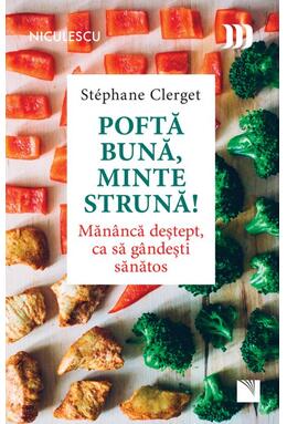 Copertă produs Poftă bună, minte strună! Măn&acirc;ncă deştept, ca să g&acirc;ndeşti sănătos