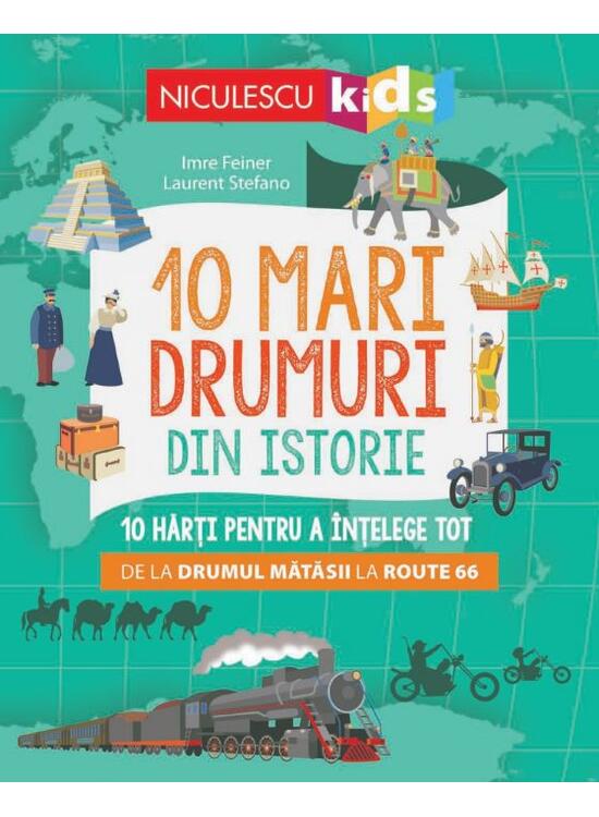 Copertă produs 10 mari drumuri din istorie. 10 hărți pentru a &icirc;nțelege tot de la Drumul Mătăsii la Route 66 - gallery big 1