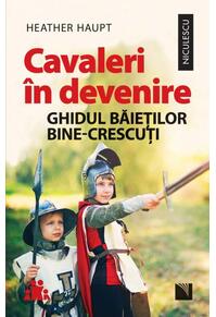 Copertă produs Cavaleri &icirc;n devenire. Ghidul băieților bine-crescuți