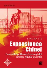 Copertă produs Expansiunea Chinei. Cum Alibaba, Huawei, Lenovo şi alţii schimbă regulile afacerilor
