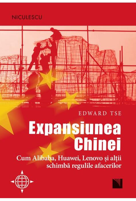 Copertă produs Expansiunea Chinei. Cum Alibaba, Huawei, Lenovo şi alţii schimbă regulile afacerilor