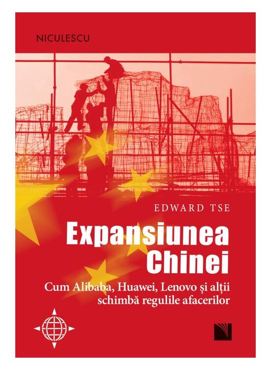 Copertă produs Expansiunea Chinei. Cum Alibaba, Huawei, Lenovo şi alţii schimbă regulile afacerilor - gallery big 1