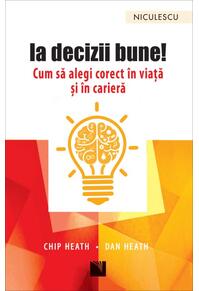Copertă produs Ia decizii bune! Cum să alegi corect &icirc;n viață și &icirc;n carieră
