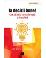 Copertă produs Ia decizii bune! Cum să alegi corect &icirc;n viață și &icirc;n carieră - thumb 1