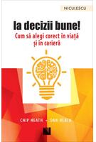 Ia decizii bune! Cum să alegi corect &icirc;n viață și &icirc;n carieră