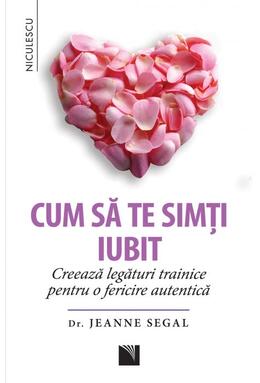 Copertă produs Cum să te simţi iubit. Creează legături trainice pentru o fericire autentică