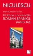 Ghid de conversaţie rom&acirc;n-spaniol pentru toţii