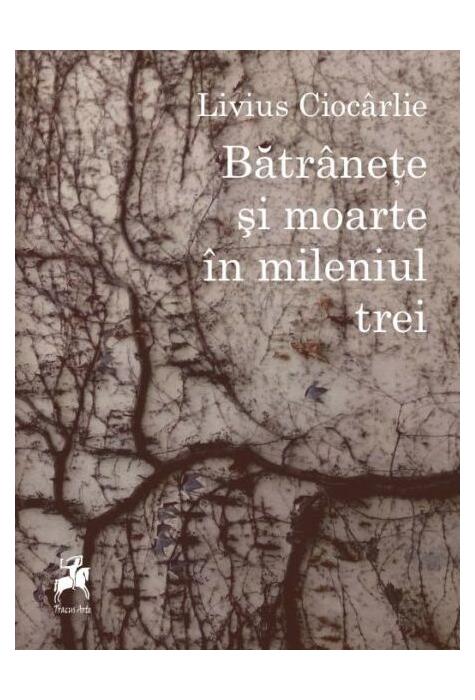 Copertă produs Bătr&acirc;nețe și moarte &icirc;n mileniul trei