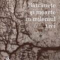 Copertă produs Bătr&acirc;nețe și moarte &icirc;n mileniul trei - gallery small 