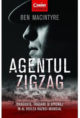 Copertă produs Agentul Zigzag. Dragoste, trădare şi spionaj &icirc;n al Doilea Război Mondial