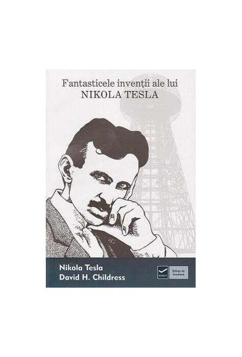 Copertă produs Fantasticele invenţii ale lui Nikola Tesla