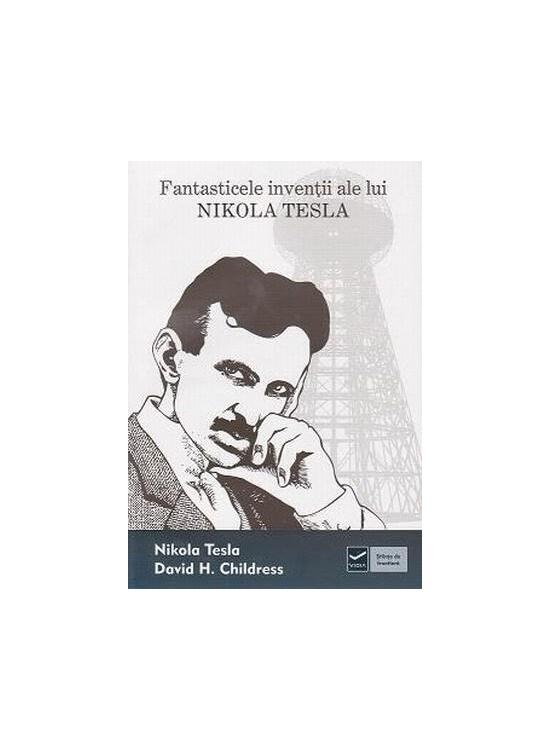 Copertă produs Fantasticele invenţii ale lui Nikola Tesla - gallery big 1