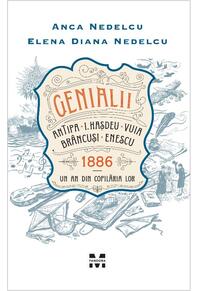 Copertă produs Genialii. Antipa, I. Hașdeu, Vuia, Br&acirc;ncuși, Enescu. 1886 - Un an din copilăria lor