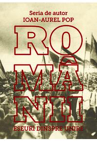 Copertă produs Rom&acirc;nii. Eseuri dinspre Unire