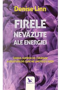 Copertă produs Firele nevăzute ale energiei. Ghidul suprem de curățare a legăturilor care ne limitează viața