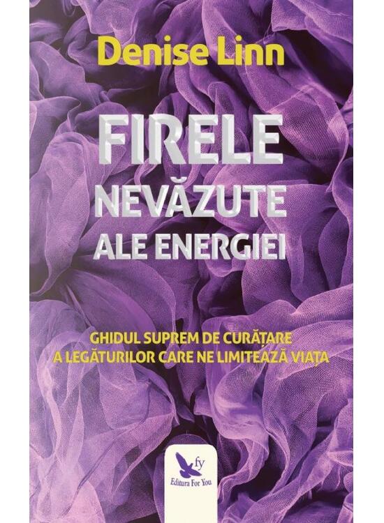 Copertă produs Firele nevăzute ale energiei. Ghidul suprem de curățare a legăturilor care ne limitează viața - gallery big 1