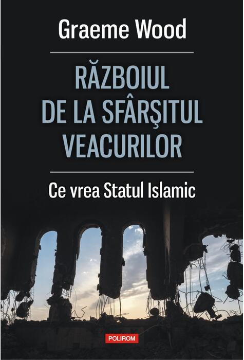 Copertă produs Războiul de la sf&acirc;rșitul veacurilor. Ce vor susţinătorii Statului Islamic