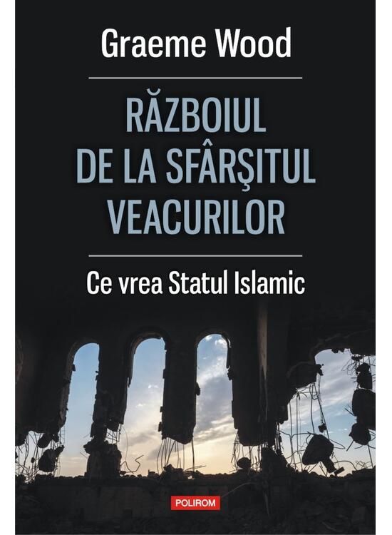 Copertă produs Războiul de la sf&acirc;rșitul veacurilor. Ce vor susţinătorii Statului Islamic - gallery big 1