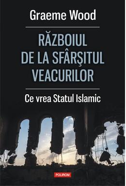 Copertă produs Războiul de la sf&acirc;rșitul veacurilor. Ce vor susţinătorii Statului Islamic