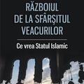 Copertă produs Războiul de la sf&acirc;rșitul veacurilor. Ce vor susţinătorii Statului Islamic - gallery small 