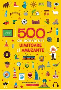 Copertă produs 500 de adevăruri uimitoare și amuzante