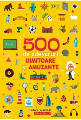 Copertă produs 500 de adevăruri uimitoare și amuzante