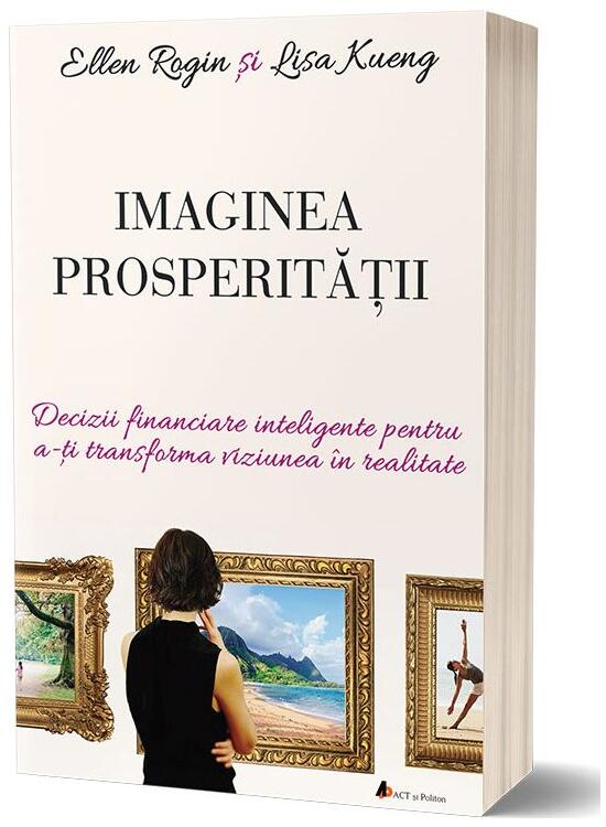 Copertă produs Imaginea prosperității. Decizii financiare inteligente pentru a-ți transforma viziunea &icirc;n realitate - gallery big 1