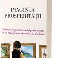 Copertă produs Imaginea prosperității. Decizii financiare inteligente pentru a-ți transforma viziunea &icirc;n realitate - gallery small 