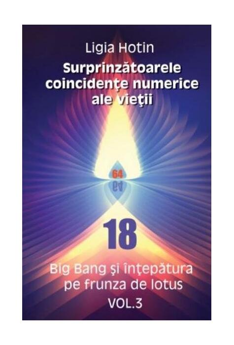 Copertă produs Surprinzătoarele coincidențe numerice ale vieții. Big Bang și &icirc;nțepătura pe frunza de lotus (Vol.3)