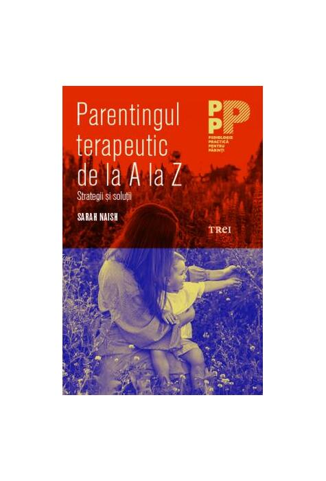 Copertă produs Parentajul terapeutic de la A la Z. Strategii și soluții