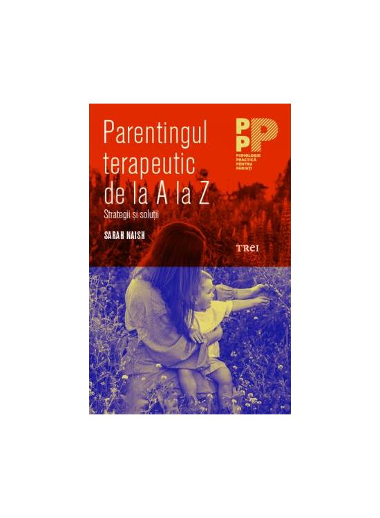 Copertă produs Parentajul terapeutic de la A la Z. Strategii și soluții - gallery big 1