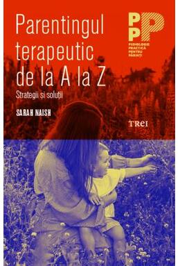 Copertă produs Parentajul terapeutic de la A la Z. Strategii și soluții