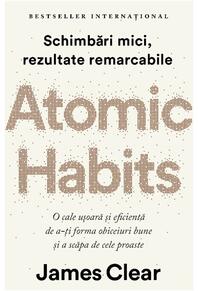Copertă produs Atomic Habits. O cale ușoară și eficientă de a-ți forma obiceiuri bune și a scăpa de cele proaste