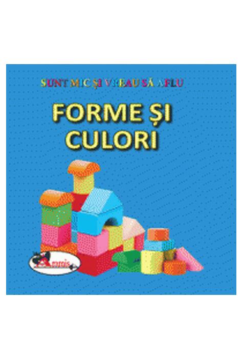 Copertă produs Forme si culori. Sunt mic și vreau să aflu